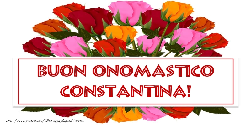 Buon Onomastico Constantina! - Cartoline onomastico con rose