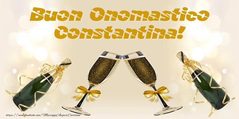 Buon Onomastico Constantina! - Cartoline onomastico con champagne