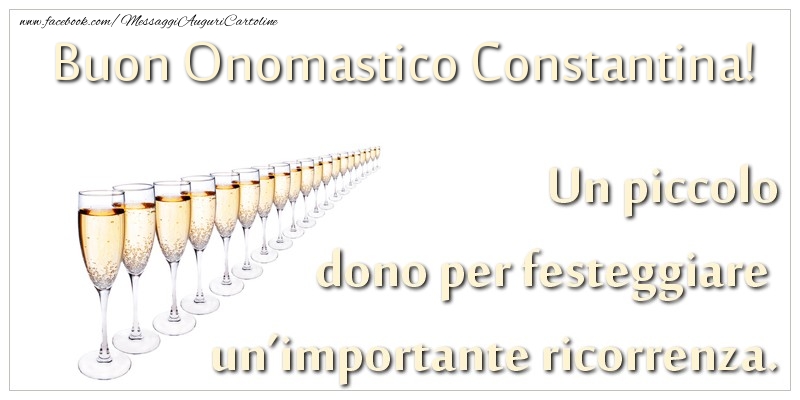 Un piccolo dono per festeggiare un’importante ricorrenza. Buon onomastico Constantina! - Cartoline onomastico con champagne