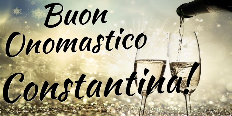 Buon Onomastico Constantina - Cartoline onomastico con champagne