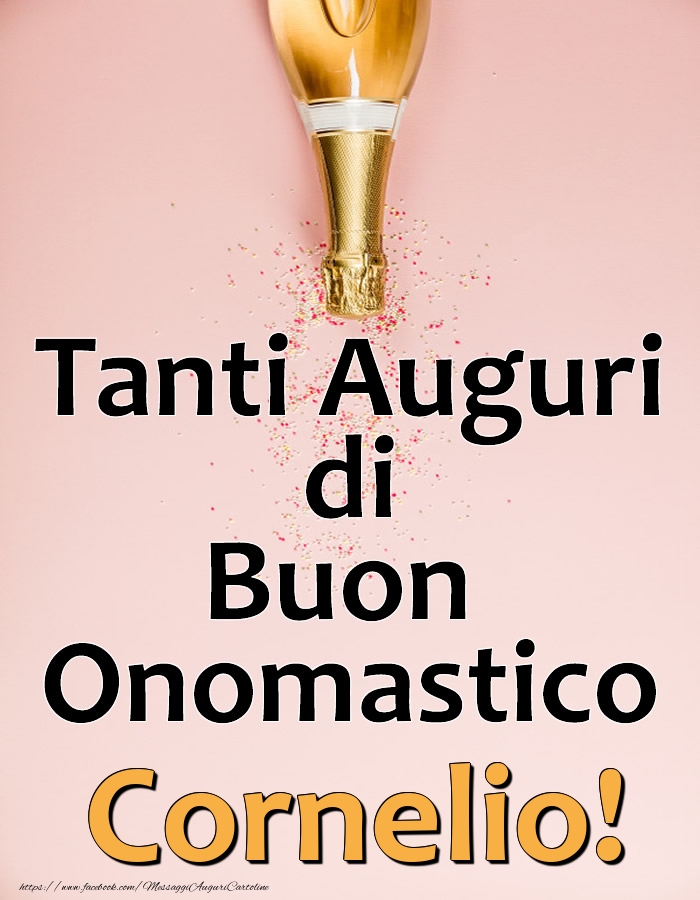 Tanti Auguri di Buon Onomastico Cornelio! - Cartoline onomastico con champagne