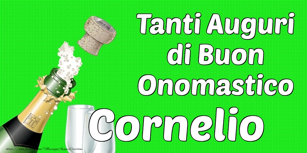 Tanti Auguri di Buon Onomastico Cornelio - Cartoline onomastico con champagne