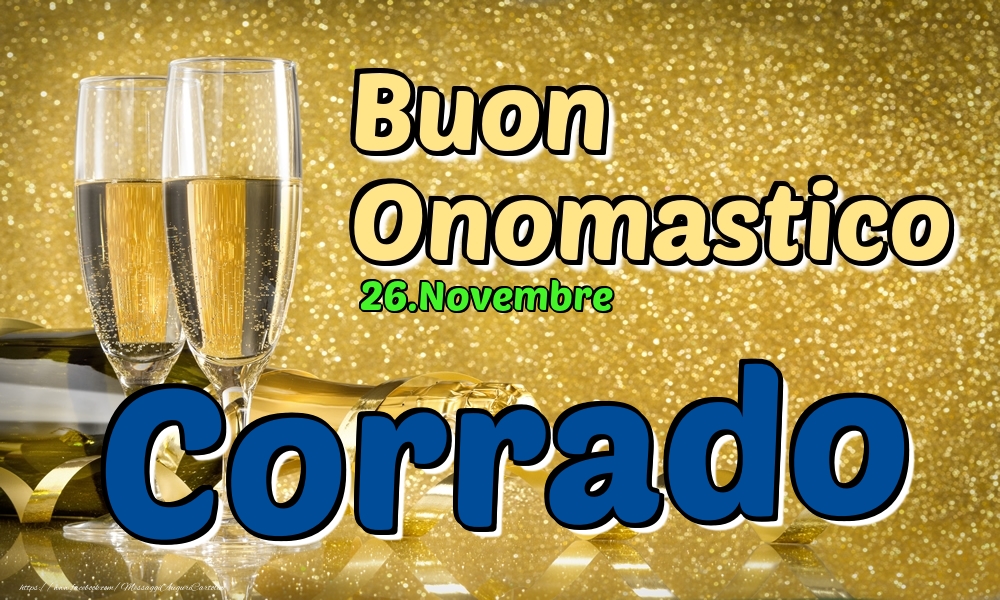 26.Novembre - Buon Onomastico Corrado! - Cartoline onomastico