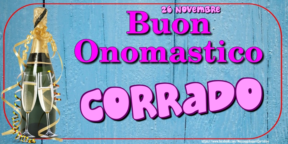 26 Novembre - Buon Onomastico Corrado! - Cartoline onomastico