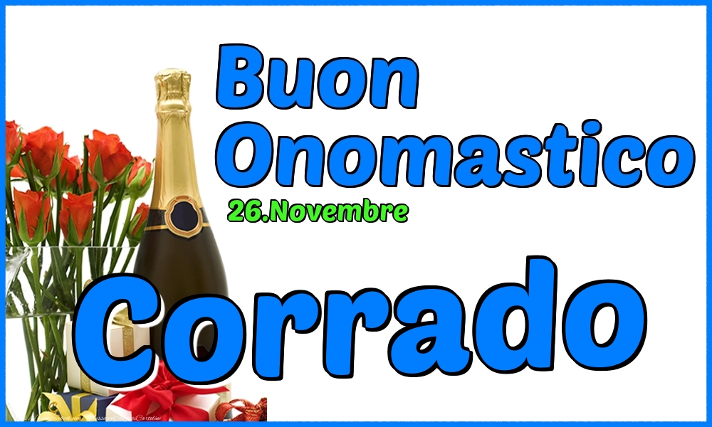 26.Novembre - Buon Onomastico Corrado! - Cartoline onomastico
