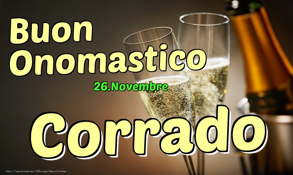 26.Novembre - Buon Onomastico Corrado! - Cartoline onomastico