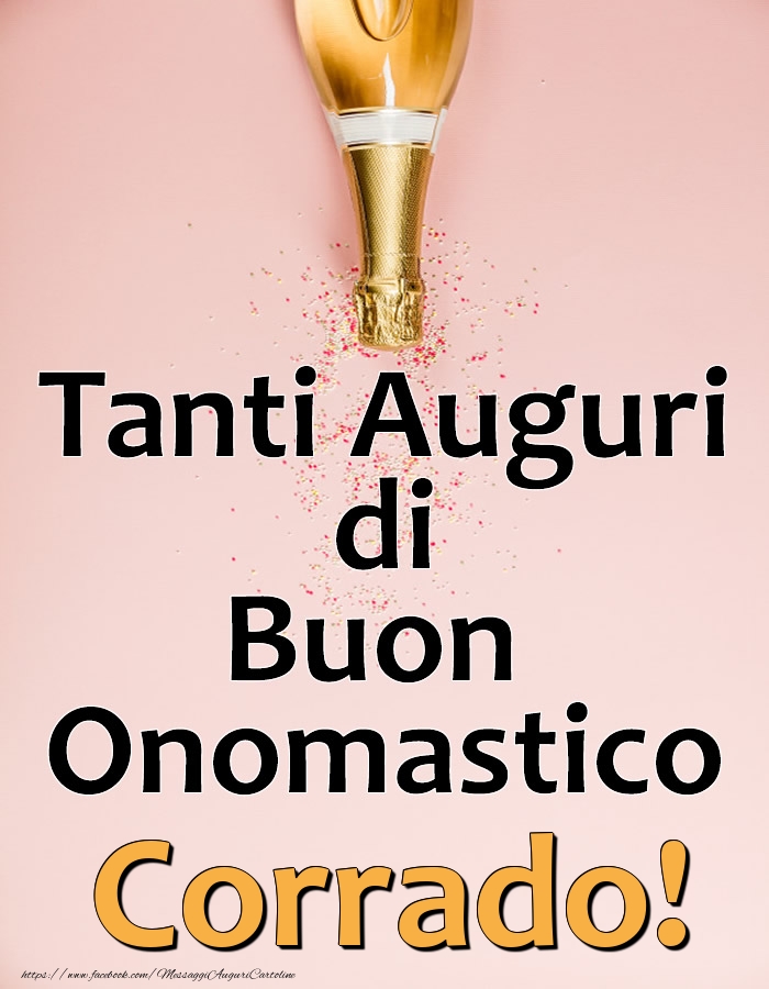 Tanti Auguri di Buon Onomastico Corrado! - Cartoline onomastico con champagne