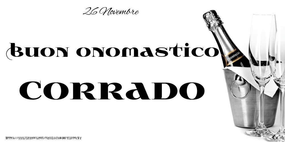 26 Novembre - Buon onomastico Corrado! - Cartoline onomastico