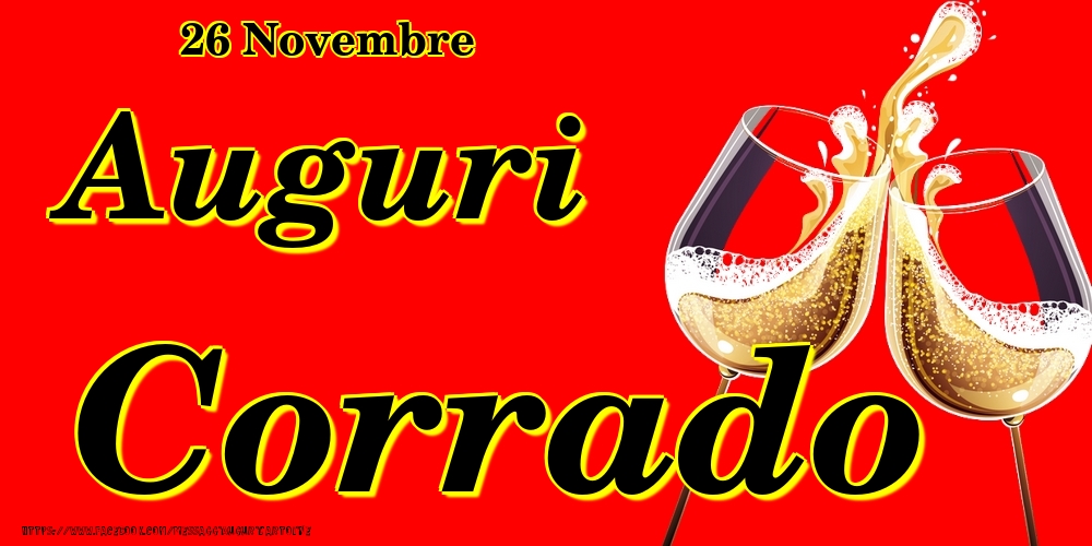 26 Novembre - Auguri Corrado! - Cartoline onomastico