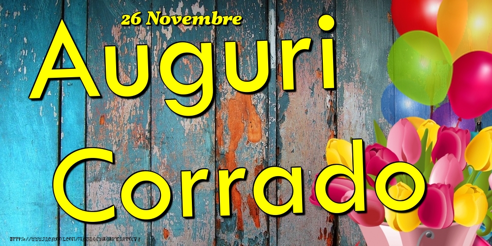26 Novembre - Auguri Corrado! - Cartoline onomastico