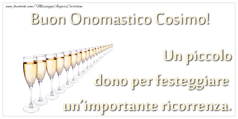 Un piccolo dono per festeggiare un’importante ricorrenza. Buon onomastico Cosimo! - Cartoline onomastico con champagne