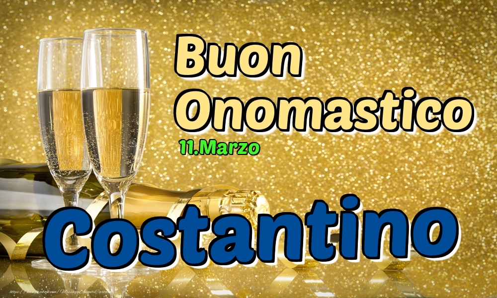 11.Marzo - Buon Onomastico Costantino! - Cartoline onomastico