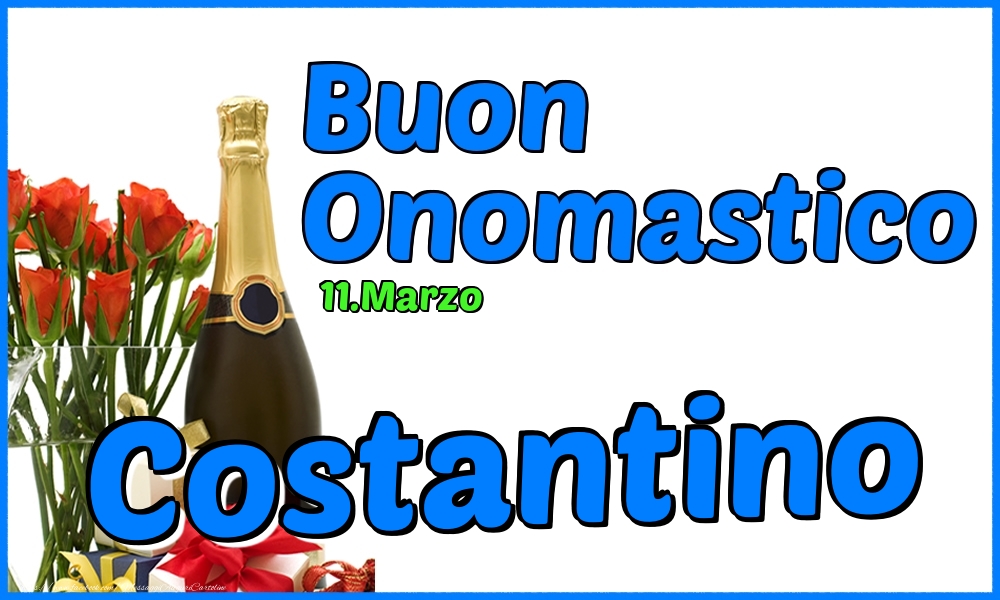11.Marzo - Buon Onomastico Costantino! - Cartoline onomastico