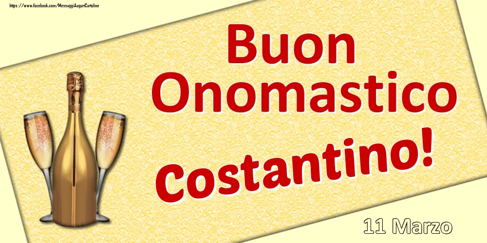 Buon Onomastico Costantino! - 11 Marzo - Cartoline onomastico
