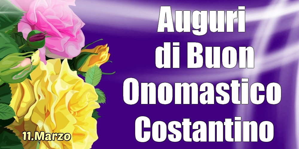 11.Marzo - La mulți ani de ziua onomastică Costantino! - Cartoline onomastico