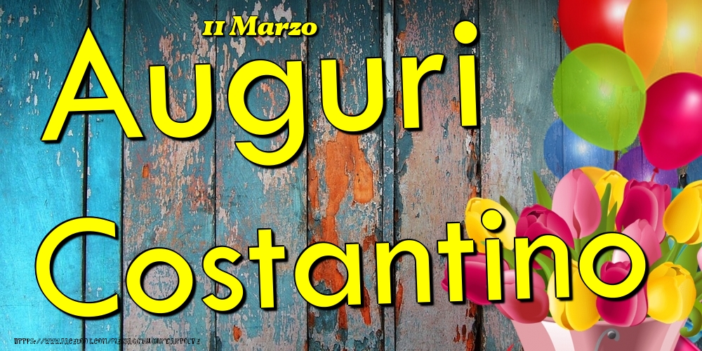 11 Marzo - Auguri Costantino! - Cartoline onomastico