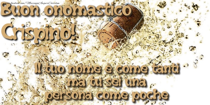 Il tuo nome è come tanti ma tu sei una persona come poche. Buon onomastico Crispino - Cartoline onomastico con champagne