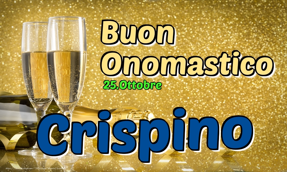 25.Ottobre - Buon Onomastico Crispino! - Cartoline onomastico