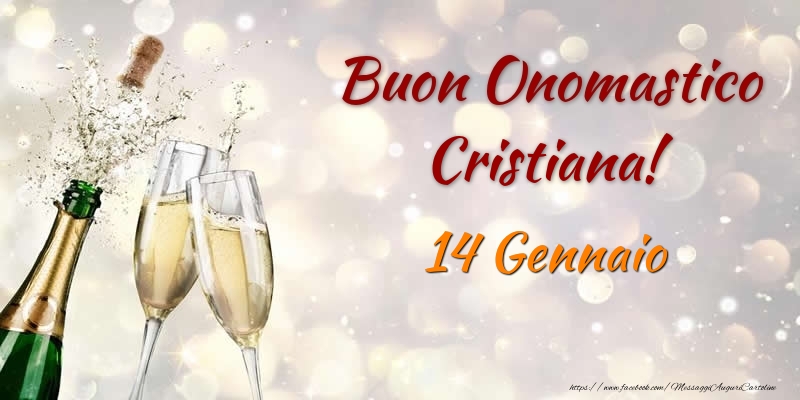 Buon Onomastico Cristiana! 14 Gennaio - Cartoline onomastico