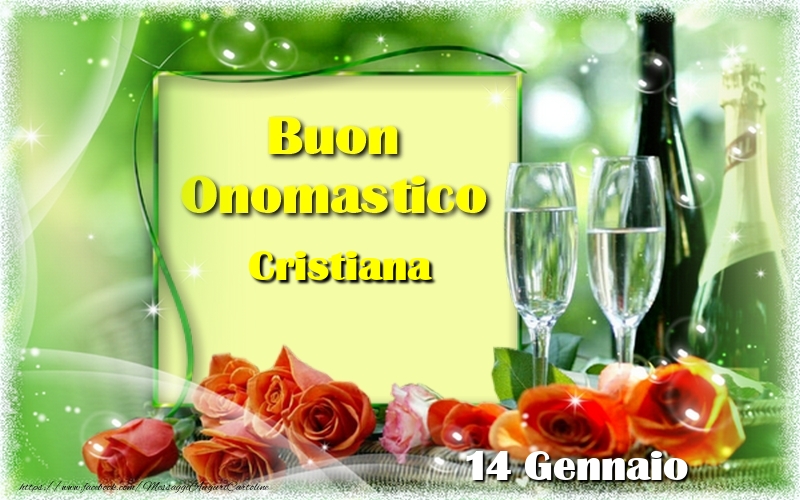 Buon Onomastico Cristiana! 14 Gennaio - Cartoline onomastico