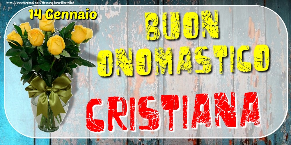 14 Gennaio - Buon Onomastico Cristiana! - Cartoline onomastico