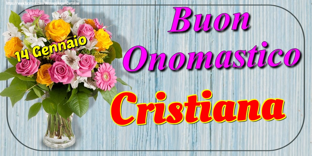 14 Gennaio - Buon Onomastico Cristiana! - Cartoline onomastico