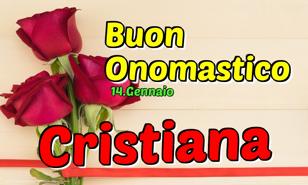 14.Gennaio - Buon Onomastico Cristiana! - Cartoline onomastico