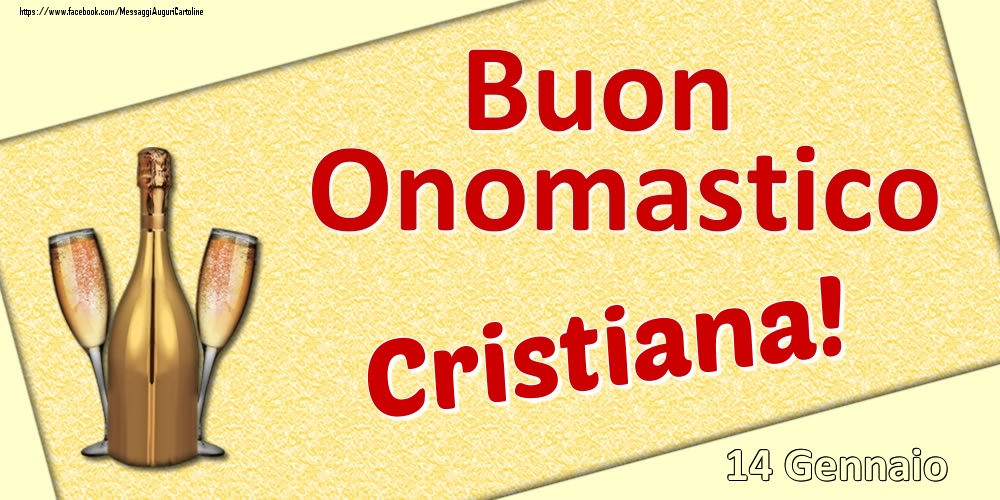 Buon Onomastico Cristiana! - 14 Gennaio - Cartoline onomastico