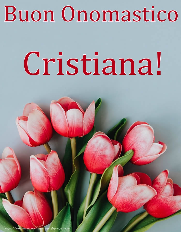 Buon Onomastico Cristiana! - Cartoline onomastico con fiori