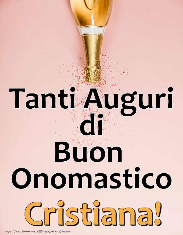 Tanti Auguri di Buon Onomastico Cristiana! - Cartoline onomastico con champagne