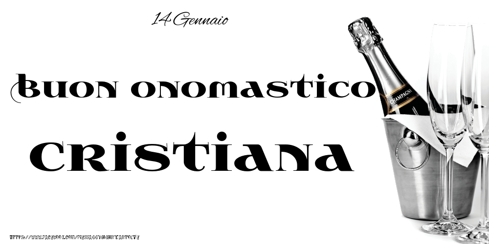 14 Gennaio - Buon onomastico Cristiana! - Cartoline onomastico