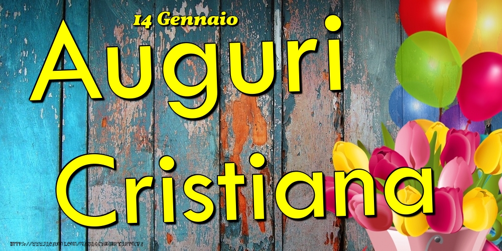 14 Gennaio - Auguri Cristiana! - Cartoline onomastico