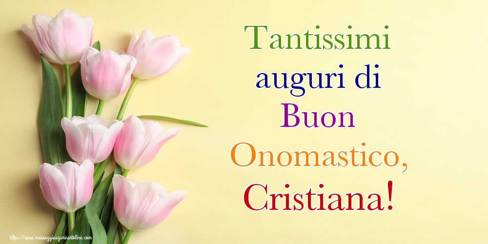 Tantissimi auguri di Buon Onomastico, Cristiana! - Cartoline onomastico con mazzo di fiori