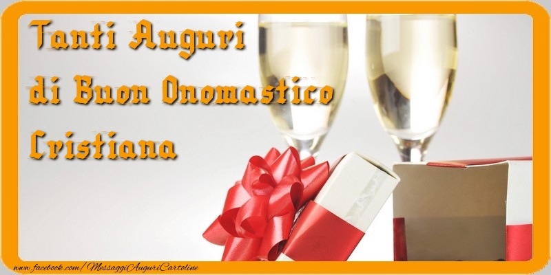 Tanti Auguri di Buon Onomastico Cristiana - Cartoline onomastico con regalo