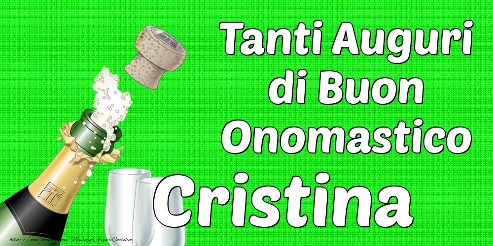 Tanti Auguri di Buon Onomastico Cristina - Cartoline onomastico con champagne