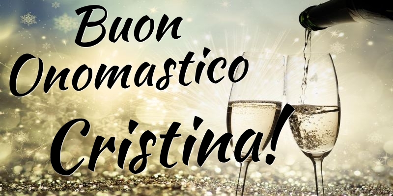Buon Onomastico Cristina - Cartoline onomastico con champagne