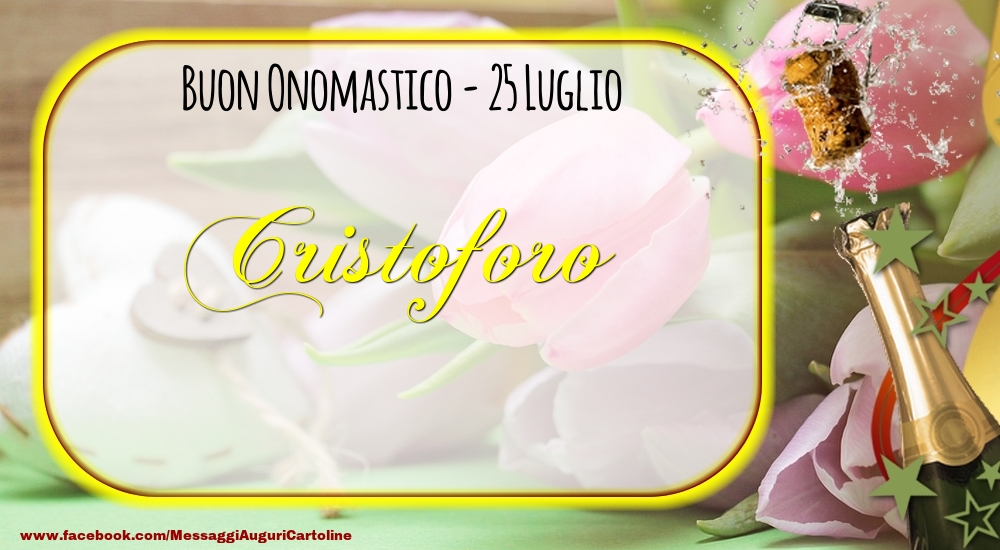 Buon Onomastico, Cristoforo! 25 Luglio - Cartoline onomastico