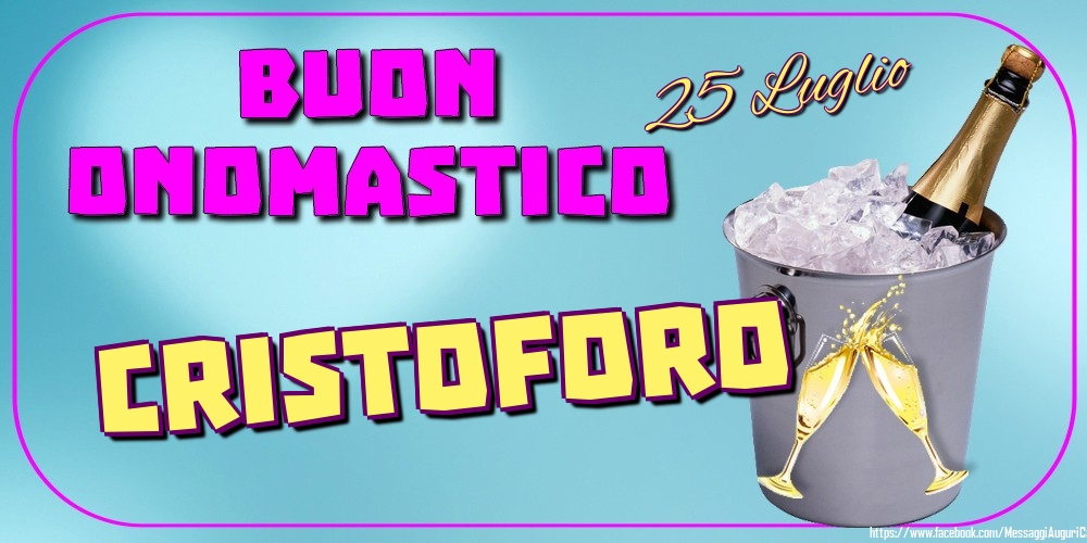 25 Luglio - Buon Onomastico Cristoforo! - Cartoline onomastico