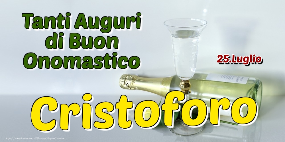 25.Luglio - Tanti Auguri di Buon Onomastico Cristoforo - Cartoline onomastico