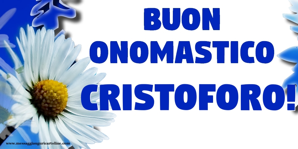 Buon Onomastico Cristoforo! - Cartoline onomastico