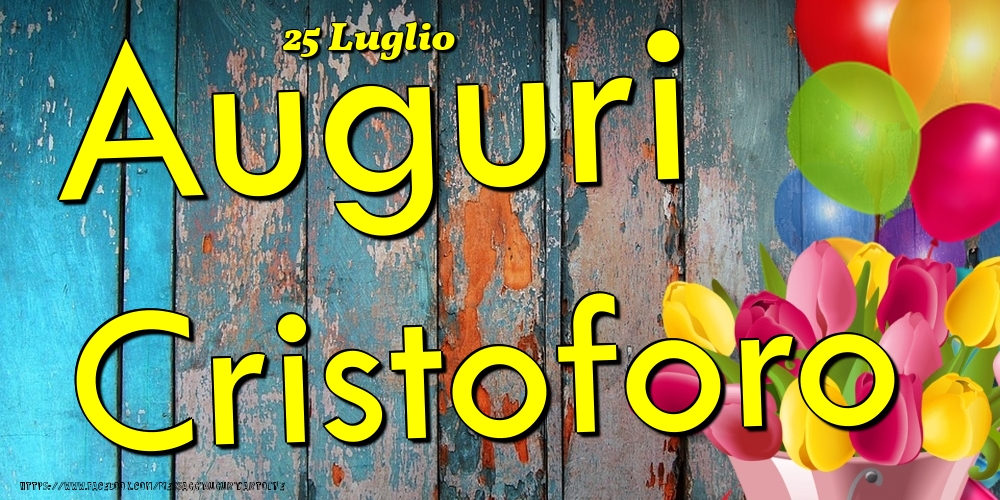 25 Luglio - Auguri Cristoforo! - Cartoline onomastico