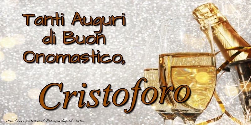 Tanti Auguri di Buon Onomastico, Cristoforo - Cartoline onomastico con champagne