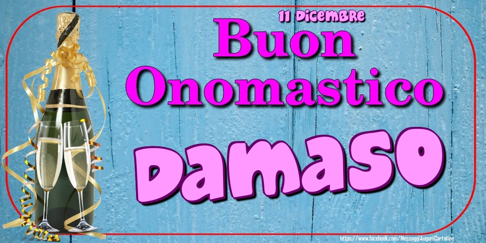 11 Dicembre - Buon Onomastico Damaso! - Cartoline onomastico