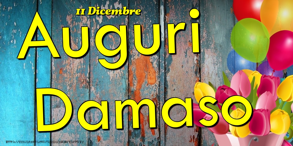 11 Dicembre - Auguri Damaso! - Cartoline onomastico