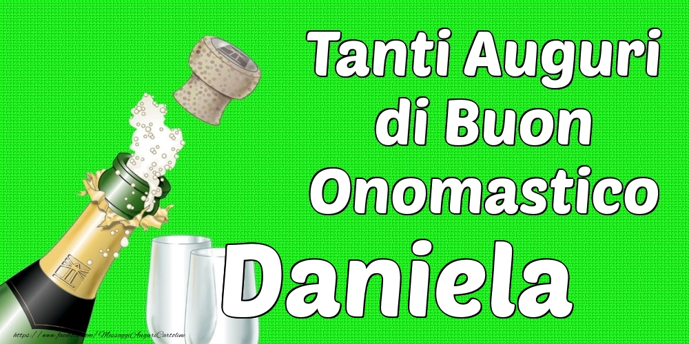 Tanti Auguri di Buon Onomastico Daniela - Cartoline onomastico con champagne