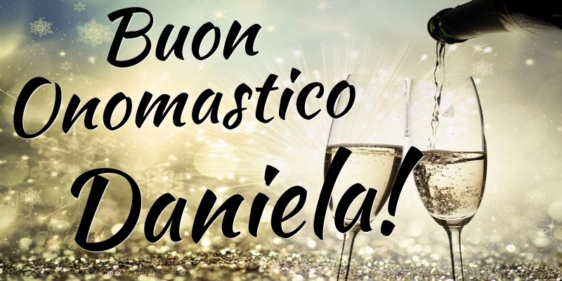 Buon Onomastico Daniela - Cartoline onomastico con champagne