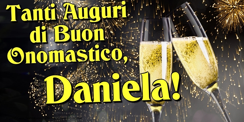 Tanti Auguri di Buon Onomastico, Daniela - Cartoline onomastico con champagne