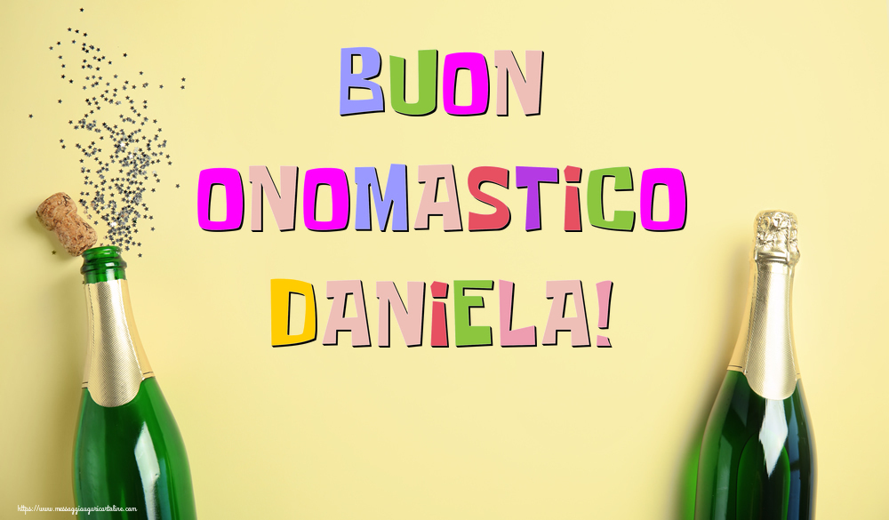 Buon Onomastico Daniela! - Cartoline onomastico con champagne