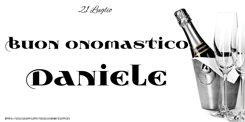 21 Luglio - Buon onomastico Daniele! - Cartoline onomastico