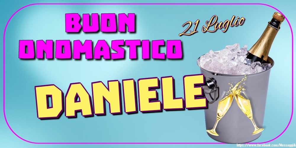21 Luglio - Buon Onomastico Daniele! - Cartoline onomastico